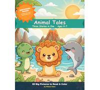 Animal Tales: A 3-in-1 Read & Color Storybook for Kids Ages 4-7 - with Leo the Lion, Marina the Dolphin & Rory the Dinosaur