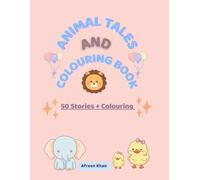 Animal Tales And Colouring Book: 50 Short Stories and 50 Cute Colouring Pages for Kids Ages 3-8