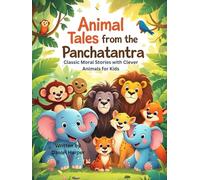 Animal Tales from the Panchatantra: Classic Moral Stories with Clever Animals for Kids