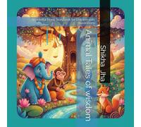 Animal Tales of Heart & Wisdom: Wonderful Moral Storybook for Children with Illustrations (Whispers of Wisdom Tree)