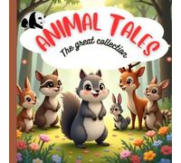 Animal Tales That Teach: 7 Short Moral Stories for Kids.: Heartwarming Animal Tales That Teach Kindness, Honesty, and Courage.