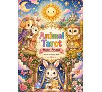 Animal Tarot Coloring Book: A Cute Coloring Book Featuring Magical Animals and the 22 Major Arcana Tarot Cards (Tarot Coloring Collection)