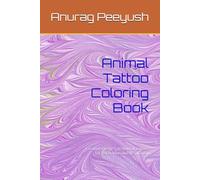 Animal Tattoo Coloring Book: Creative Designs of Animal Tattoos for Relaxation and Inspiration