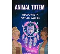 ANIMAL TOTEM : Découvre ton énergie secrète: ASTRO-ADO-FILLE (Astro & Esprit)