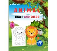 Animal Trace and Color Book for Kids: Learn to Draw and Color 50+ Cute Animals | Fun Pencil Control & Fine Motor Skills Activity Book for Toddlers and Preschoolers Ages 3-5
