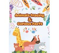 Animal Tracing and Curious Facts: Coloring book for kids any age, with 73 animals and incredible curiosities. Tracing Book