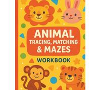 Animal Tracing, Matching & Mazes Workbook: Aimed at toddlers and preschoolers (ages 2-5)
