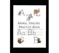 Animal Tracing Practice Book: A Fun Handwriting Practice Workbook for Kids Ages 3-5, Learn to Trace Uppercase and Lowercase Letters A-Z