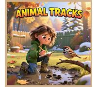 Animal Tracks: A Nature Detective's Adventure for Young Explorers