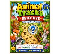 Animal Tracks Detective Coloring Book for Kids: Guess Who Made the Footprints, Color Cute Animals, and Learn Fun Facts | Ages 4-8 (Color, Learn & Discover Animal - Adventures - Fun Facts)