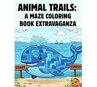 ANIMAL TRAILS: A MAZE COLORING BOOK