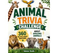 Animal Trivia Challenge: 360 Amazing Questions About the Animal Kingdom: Fun Wildlife Quiz Book with 360 Multiple Choice Questions | Mammals, Birds, ... African Animals, Animal Records and Pets