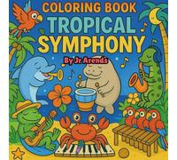 Animal Tropical Symphony: A coloring adventure of Musical Animals in the Caribbean (The Funny Animal Symphony Adventures)