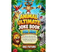 Animal ultimate joke book for kids: 50+ Hilarious Silly Animal Jokes, Knock Knock Jokes, Roaring Tongue Twisters, Funny Riddles and Cool Animal Facts ... to 12 (The Ultimate Laughs Collection series)