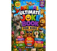 Animal ultimate joke book for kids: 50+ Hilarious Silly Animal Jokes, Knock Knock Jokes, Roaring Tongue Twisters, Funny Riddles and Cool Animal Facts ... to 12 (The Ultimate Laughs Collection series)
