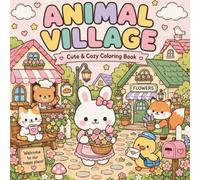 Animal Village Coloring Book: A Cozy Collection of 45 Cute Animal Shops, Cafés, Markets & Village Adventures to Color