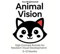 Animal Vision: High-Contrast Animals for Newborn Visual Development (0-12 Months) (Baby Vision Series)