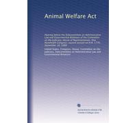Animal Welfare Act: Hearing before the Subcommittee on Administrative Law and Governmental Relations of the Committee on the Judiciary, House of ... session on H.R. 1770, September 16, 1988