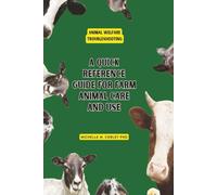 Animal Welfare Troubleshooting: A Quick Reference Guide for Farm Animal Care and Use: Part of the Animal Welfare Training Series (Animal Welfare for Farm Animal Care and Use)