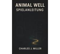 Animal Well Spielanleitung: Ein vollständiger Erkundungsleitfaden mit verborgenen Pfaden, Rätseltipps und Einblicken in das wahre Ende.