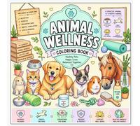 Animal Wellness: A Coloring Book for All Ages - 52 Thick-Outline Pages with Facts and Tips (Veterinarian Coloring Book 5)