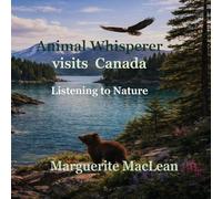 Animal Whisperer Visits Canada: A Gentle Adventure with a Black Bear Cub in the Canadian Forest: 2 (Animal Whisperer Travels)