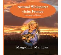 Animal Whisperer visits France: Listening to Nature