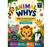 Animal Whys: 100 Fun Animal Questions & Amazing Answers for Curious Kids (Kids Ask Why?)