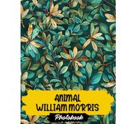 Animal William Morris Photo Book: Animal William Morris Art Images | 40 Designs Inspired By Nature | Wildlife Creatures And Floral Patterns In Beautiful Photography Collection