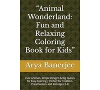 “Animal Wonderland: Fun and Relaxing Coloring Book for Kids”: Cute Animals, Simple Designs & Big Spaces for Easy Coloring | Perfect for Toddlers, Preschoolers, and Kids Ages 3-8