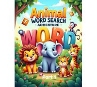 Animal Word Search Adventure Part 1: A Wild 2-Part Puzzle Journey Packed with 100 Animal Word Searches with answer pages, 50 Puzzles Part 1 and Part ... Farm & Forest Animals, 8.5x11, 68 pages each