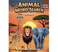 Animal Word Search Adventures: Safari Edition: Interactive Learning: Animal Word Search Book for Kids Ages 8-12