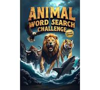 Animal Word Search Challenge (Second Edition): 50 Difficult Puzzles for Animal Enthusiasts and Word Hunters plus 10 Bonus Coloring Pages!