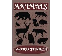 Animal Word Search: Easy Word Search Puzzles About Animals, Insects, Reptiles, Birds, Sea Mammals and More! (6x9 inches, 55 puzzles)