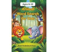 Animal Word Search for Kids: A Fun Educational Puzzle Book for Ages 6-10 | Over 50 Engaging Animal-Themed Puzzles!