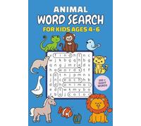 Animal Word Search for Kids Ages 4-6: Fun Word Search Puzzles to Build Spelling, Vocabulary and Problem-Solving Skills