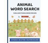 Animal Word Search for Kids Ages 5-8: Fun & Easy Puzzles with Big Letters and Cute Animals: Animal Word Search for Kids Ages 5-8: Fun & Easy Puzzles with Big Letters and Cute Animals