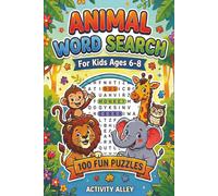 Animal Word Search for Kids Ages 6-8: 100 Themed Puzzles with Solutions to Practice Spelling, Improve Reading Skills and Learn Vocabulary (Word Finds for Kids Ages 6-8)