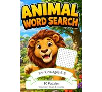 Animal Word Search for Kids Ages 6-8: Volume 2: Bugs & Insects - 80 Fun Puzzles with Solutions to Learn Animal Facts, Boost Vocabulary & Spelling