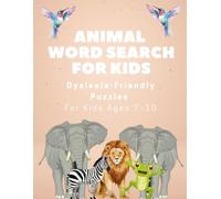 Animal Word Search for Kids: Dyslexia-Friendly Puzzles for Ages 7-10 | Build Reading Confidence Through Animal Fun (Dyslexia Friendly Word Search Fun For Kids)