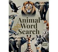 Animal Word Search - Large Print Puzzles: Featuring Wildlife, Birds, Marine Life, Farm Life, Pets, Reptiles and Insects - For Adults & Seniors
