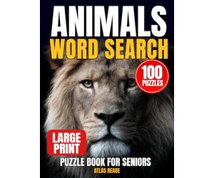 Animal Word Search Puzzle Book with Large Print for Seniors: 100 Themed Puzzles | A Progressive Journey from Pets to Wildlife & Biology Taxonomy | ... Activities for Seniors | Solutions Included