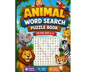 Animal Word Search Puzzles for Kids 6 to 12: 50 Fun Brain-Boosting Puzzles Featuring Jungle, Farm, Ocean & Wild Animals. A Vocabulary, Spelling & Concentration Activity Book