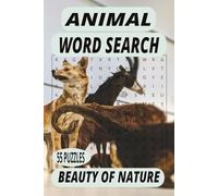 ANIMAL WORD SEARCH: Word search of animals, beauty of nature. Ideal for relaxing. 6x9 Inches, 110 pages, 55 puzzles plus solutions.