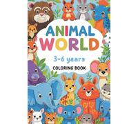 Animal world: A Fun and Educational Coloring Book for Kids Ages 3-6 with 40+ Animals and Their Names in English