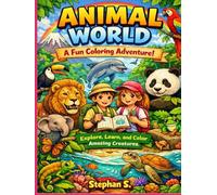 Animal World: A Fun Coloring Adventure!: Explore, Learn, and Color Amazing Creatures