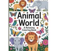 Animal World: A Relaxing Coloring Book invites: A journey through nature’s most beautiful animals