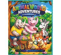 Animal World Adventures: A Fun Coloring Book Filled with Cute Wild Animals, Farm Animals, Jungle Friends, and Exciting Adventures for Kids