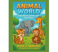 Animal World: Adventures, Games, and Fun Facts: “Learn about animals, play games, and explore-in English and Spanish!”