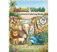 Animal World Coloring Adventure: 70 Pages of Fun and Learning: 70 Pages of Knowledge and Creativity for Every Child